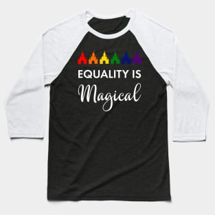 Equality is Magical Baseball T-Shirt
